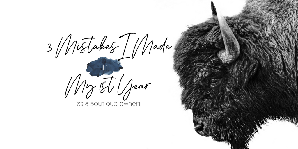3 Mistakes I Made In My 1st Year As A Boutique Owner