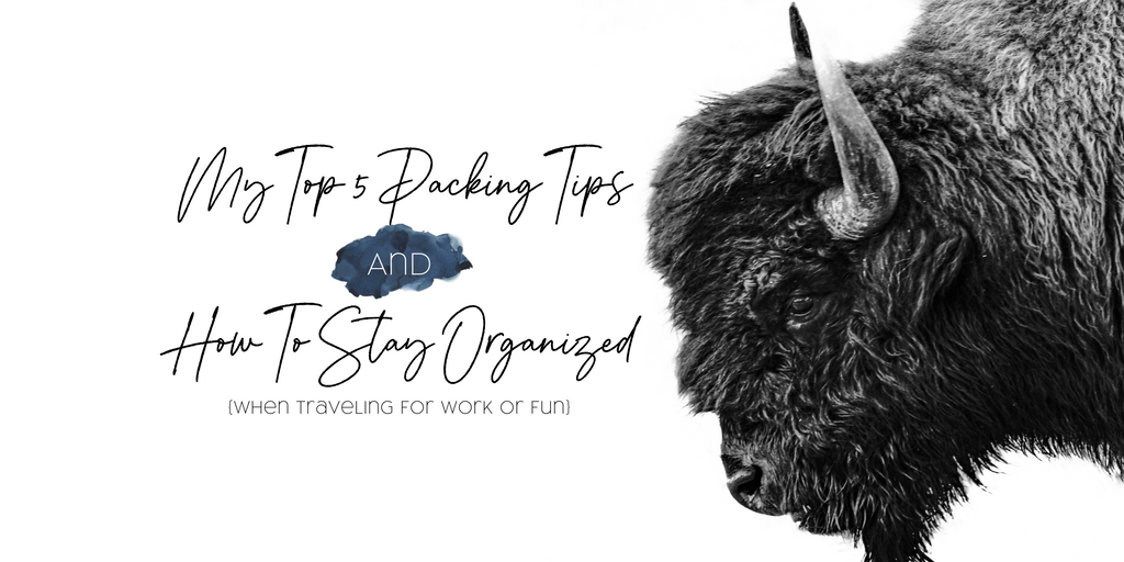 My Top 5 Packing Tips & How To Stay Organized When Traveling For Work Or Fun